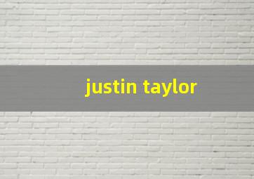 justin taylor